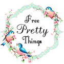 Free Pretty Things for You